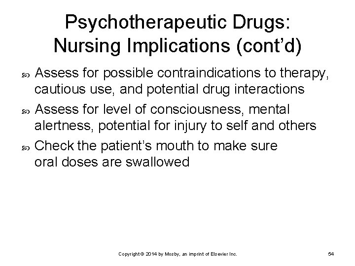 Psychotherapeutic Drugs: Nursing Implications (cont’d) Assess for possible contraindications to therapy, cautious use, and