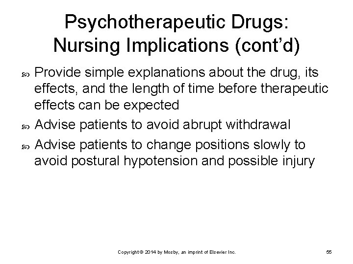 Psychotherapeutic Drugs: Nursing Implications (cont’d) Provide simple explanations about the drug, its effects, and