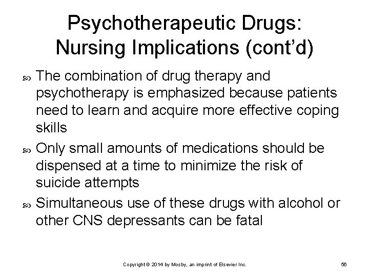 Psychotherapeutic Drugs: Nursing Implications (cont’d) The combination of drug therapy and psychotherapy is emphasized