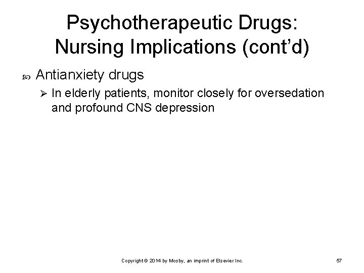 Psychotherapeutic Drugs: Nursing Implications (cont’d) Antianxiety drugs Ø In elderly patients, monitor closely for