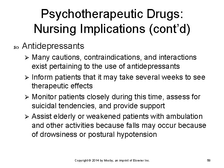 Psychotherapeutic Drugs: Nursing Implications (cont’d) Antidepressants Many cautions, contraindications, and interactions exist pertaining to