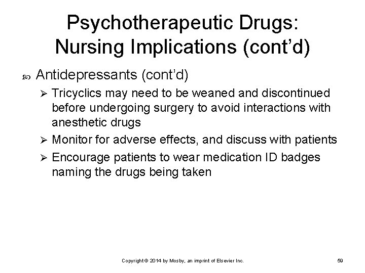 Psychotherapeutic Drugs: Nursing Implications (cont’d) Antidepressants (cont’d) Tricyclics may need to be weaned and