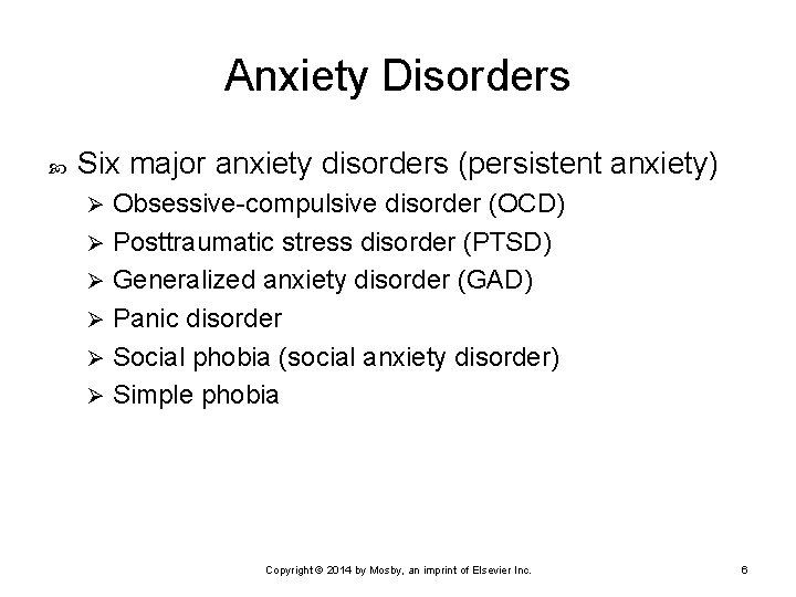 Anxiety Disorders Six major anxiety disorders (persistent anxiety) Obsessive-compulsive disorder (OCD) Ø Posttraumatic stress