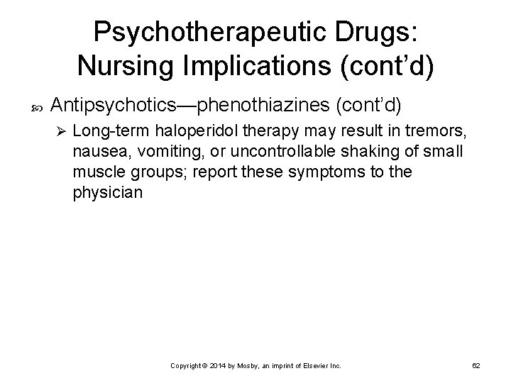 Psychotherapeutic Drugs: Nursing Implications (cont’d) Antipsychotics—phenothiazines (cont’d) Ø Long-term haloperidol therapy may result in