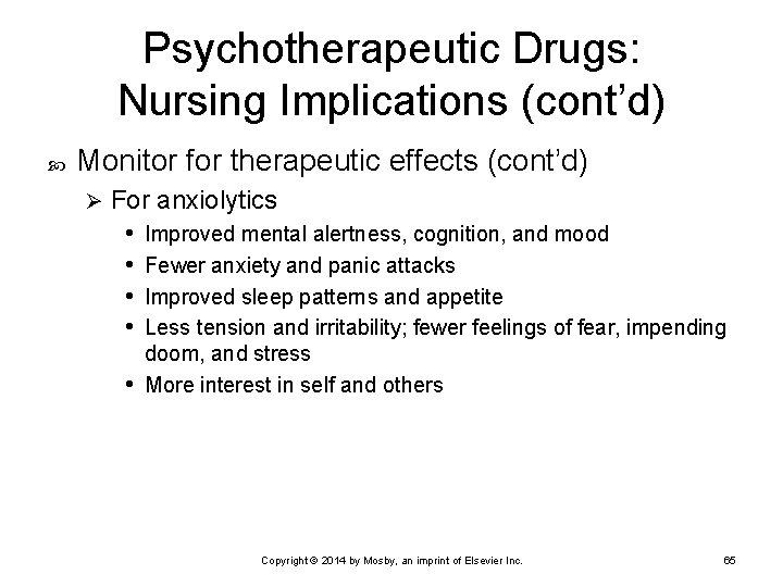 Psychotherapeutic Drugs: Nursing Implications (cont’d) Monitor for therapeutic effects (cont’d) Ø For anxiolytics •