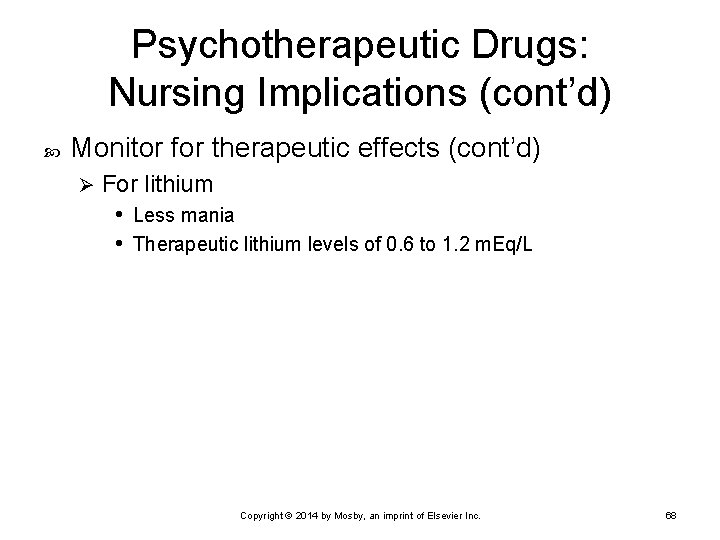 Psychotherapeutic Drugs: Nursing Implications (cont’d) Monitor for therapeutic effects (cont’d) Ø For lithium •