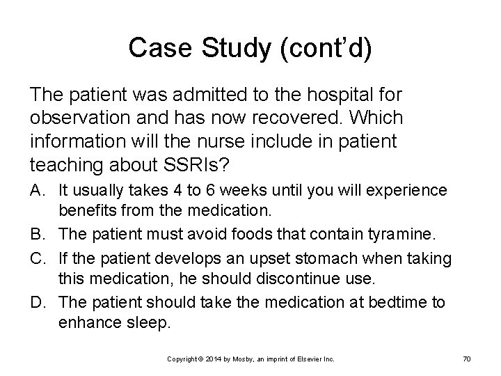 Case Study (cont’d) The patient was admitted to the hospital for observation and has