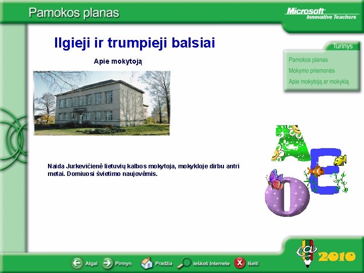 Ilgieji ir trumpieji balsiai Apie mokytoją Naida Jurkevičienė lietuvių kalbos mokytoja, mokykloje dirbu antri