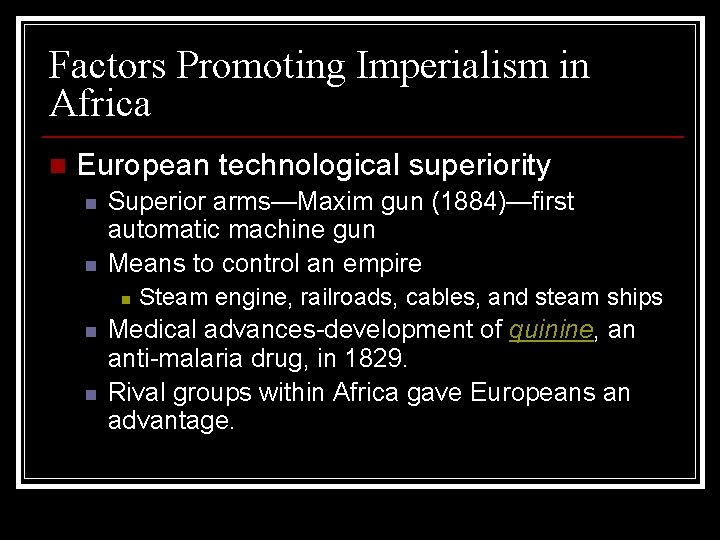 Factors Promoting Imperialism in Africa n European technological superiority n n Superior arms—Maxim gun