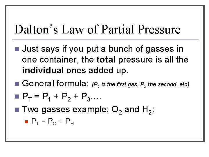 Dalton’s Law of Partial Pressure Just says if you put a bunch of gasses