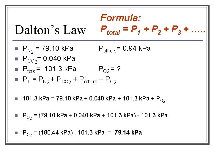 Dalton’s Law n n Formula: Ptotal = P 1 + P 2 + P