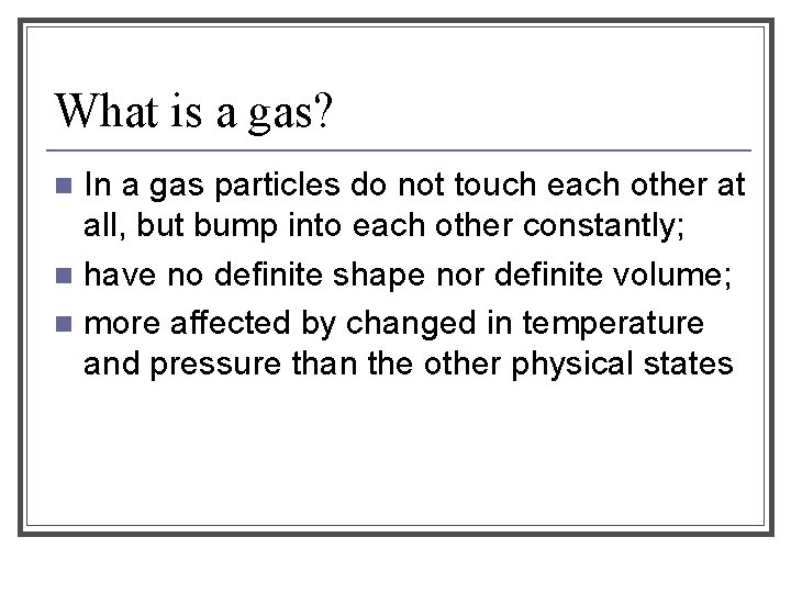 What is a gas? In a gas particles do not touch each other at
