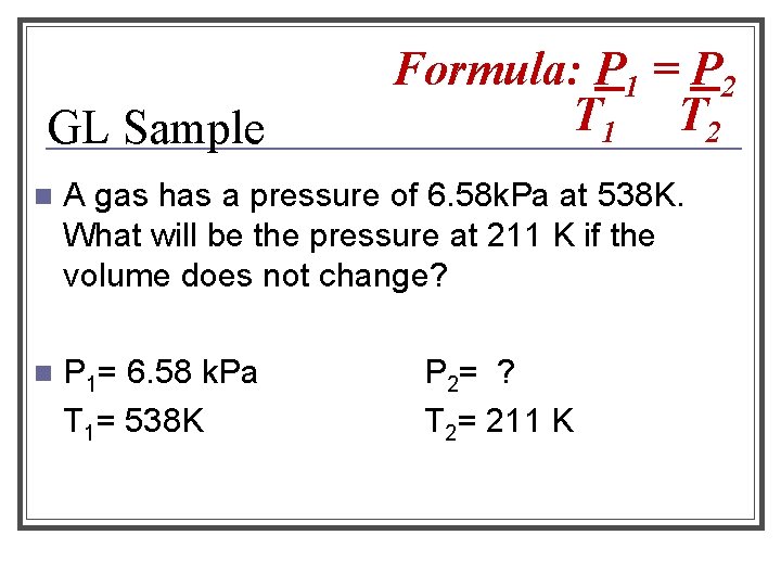 GL Sample Formula: P 1 = P 2 T 1 T 2 n A