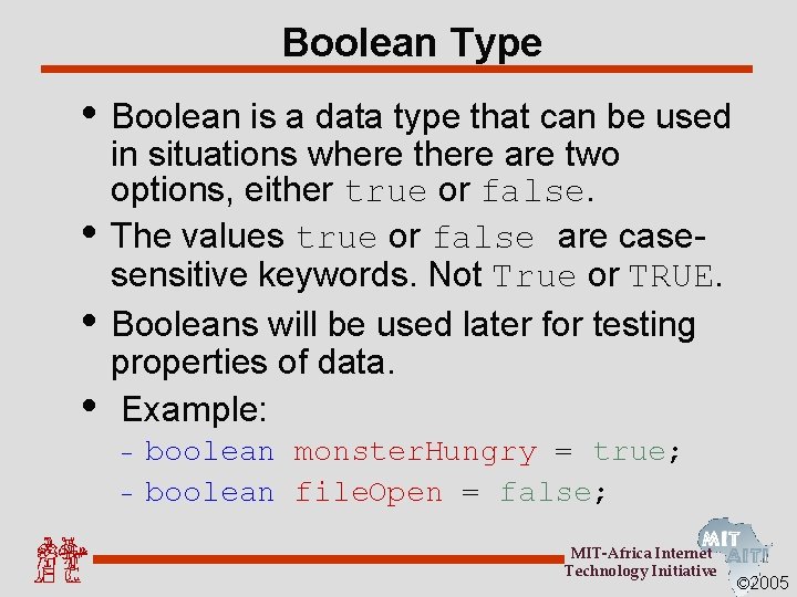 Boolean Type • Boolean is a data type that can be used • •