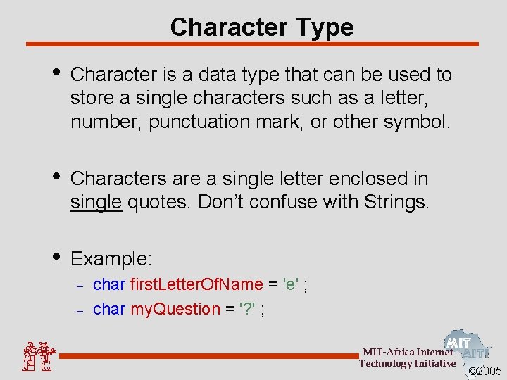 Character Type • Character is a data type that can be used to store