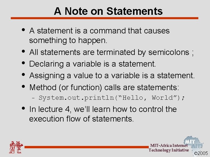 A Note on Statements • • • A statement is a command that causes