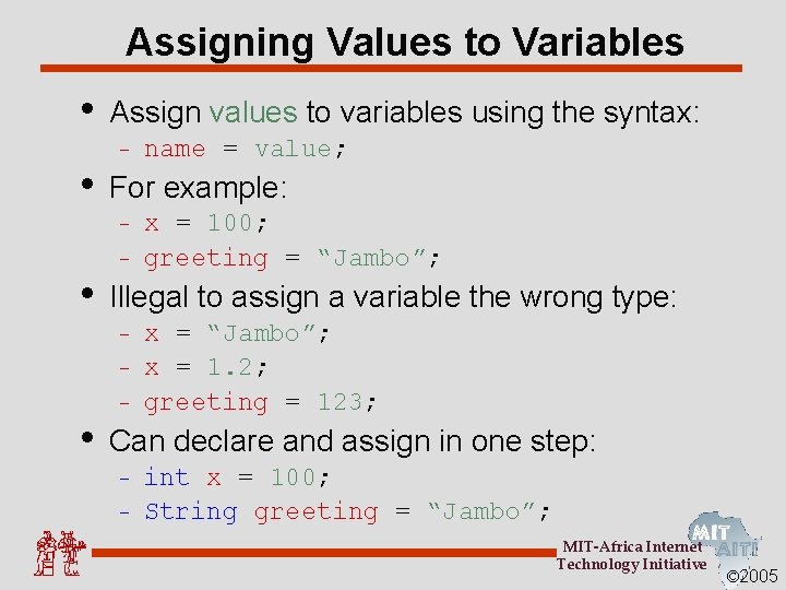 Assigning Values to Variables • • Assign values to variables using the syntax: –