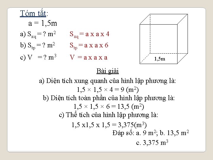 Tóm tắt: a = 1, 5 m a) Sxq = ? m 2 Sxq