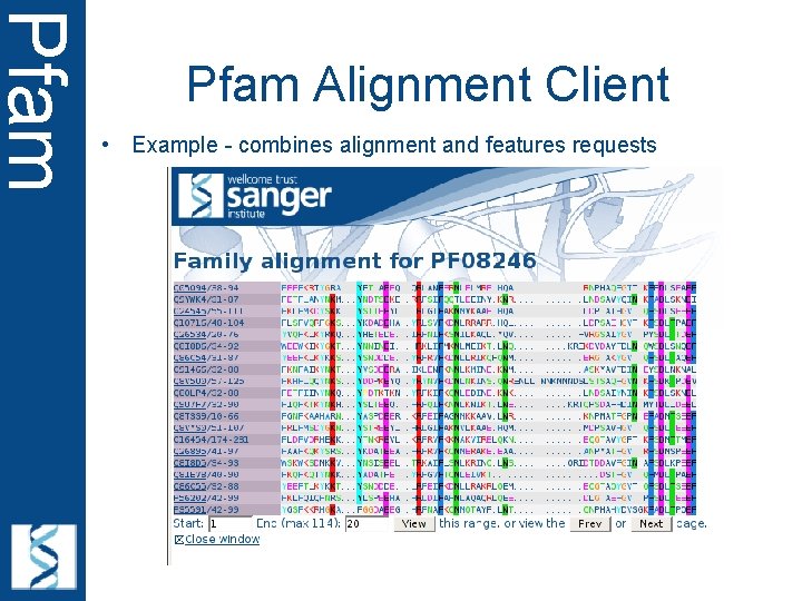 Pfam Alignment Client • Example - combines alignment and features requests 