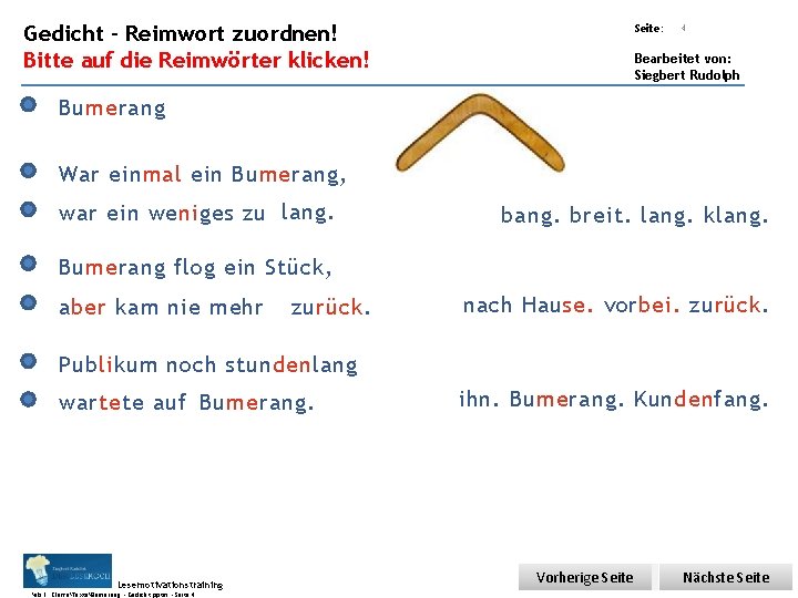 Übungsart: Gedicht – Reimwort zuordnen! Bitte auf die Reimwörter klicken! Seite: 4 Bearbeitet von: Übungsart: Gedicht – Reimwort zuordnen! Bitte auf die Reimwörter klicken! Seite: 4 Bearbeitet von: