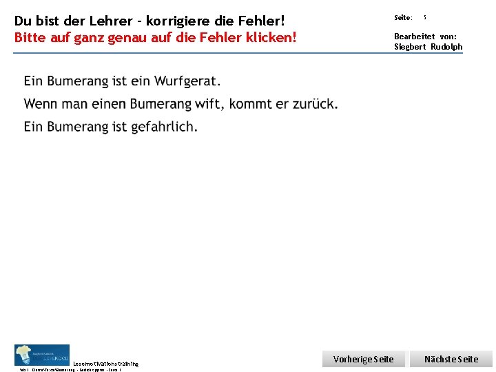 Übungsart: Du bist der Lehrer – korrigiere die Fehler! Bitte auf ganz genau auf