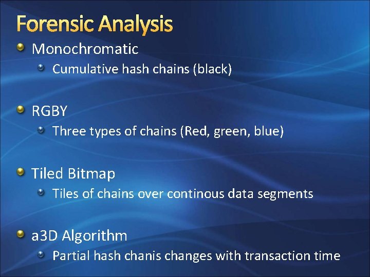 Forensic Analysis Monochromatic Cumulative hash chains (black) RGBY Three types of chains (Red, green,