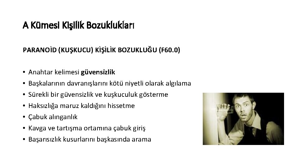 A Kümesi Kişilik Bozuklukları PARANOİD (KUŞKUCU) KİŞİLİK BOZUKLUĞU (F 60. 0) • • Anahtar