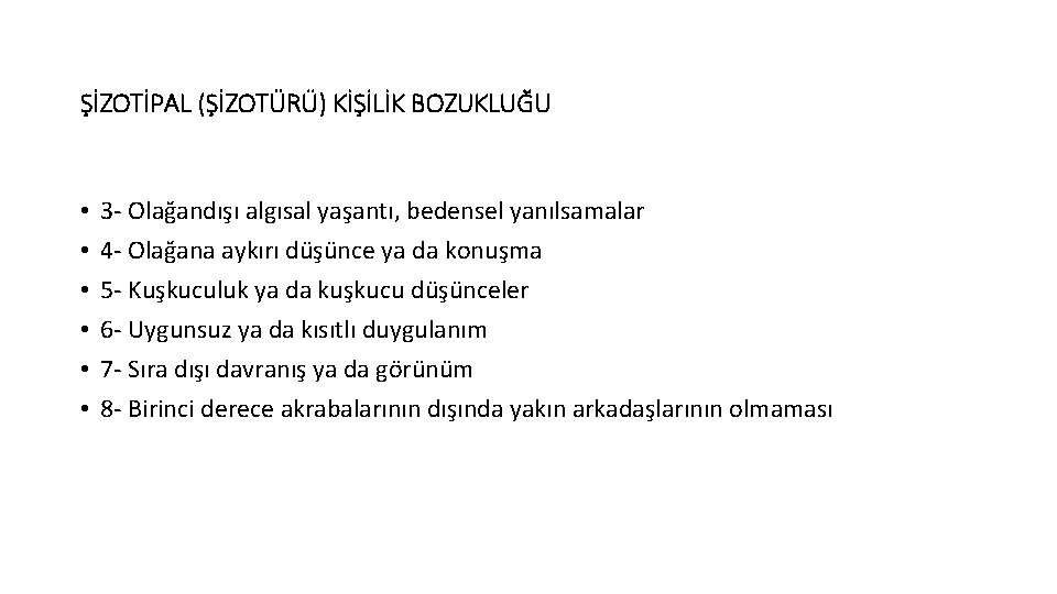 ŞİZOTİPAL (ŞİZOTÜRÜ) KİŞİLİK BOZUKLUĞU • • • 3 - Olağandışı algısal yaşantı, bedensel yanılsamalar