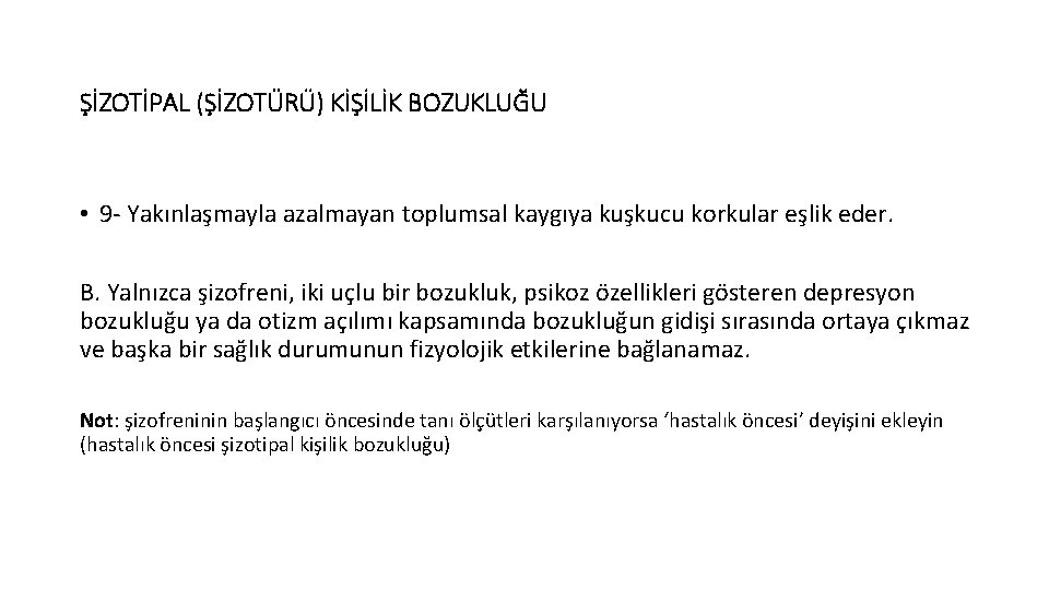 ŞİZOTİPAL (ŞİZOTÜRÜ) KİŞİLİK BOZUKLUĞU • 9 - Yakınlaşmayla azalmayan toplumsal kaygıya kuşkucu korkular eşlik