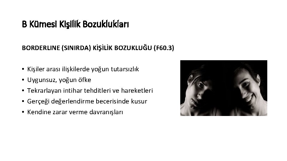 B Kümesi Kişilik Bozuklukları BORDERLINE (SINIRDA) KİŞİLİK BOZUKLUĞU (F 60. 3) • • •