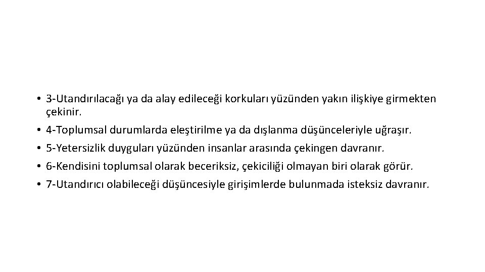  • 3 -Utandırılacağı ya da alay edileceği korkuları yüzünden yakın ilişkiye girmekten çekinir.