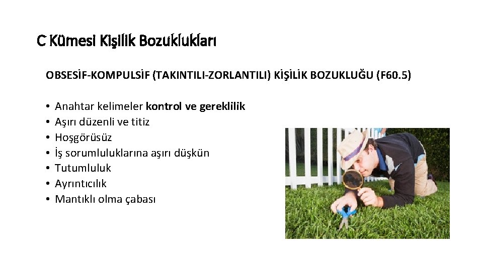 C Kümesi Kişilik Bozuklukları OBSESİF-KOMPULSİF (TAKINTILI-ZORLANTILI) KİŞİLİK BOZUKLUĞU (F 60. 5) • • Anahtar