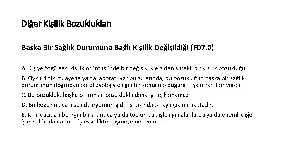Diğer Kişilik Bozuklukları Başka Bir Sağlık Durumuna Bağlı Kişilik Değişikliği (F 07. 0) A.