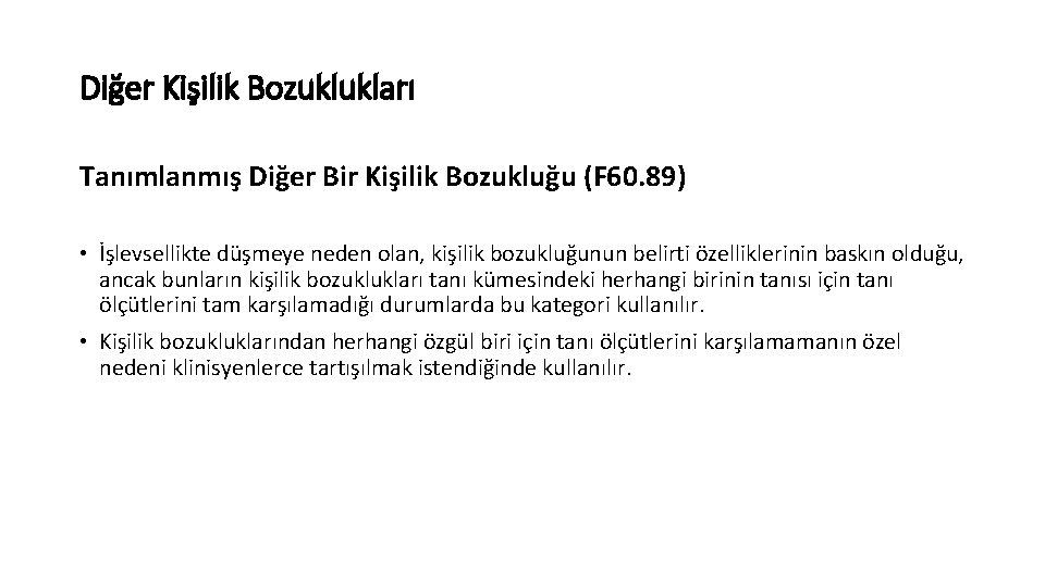 Diğer Kişilik Bozuklukları Tanımlanmış Diğer Bir Kişilik Bozukluğu (F 60. 89) • İşlevsellikte düşmeye