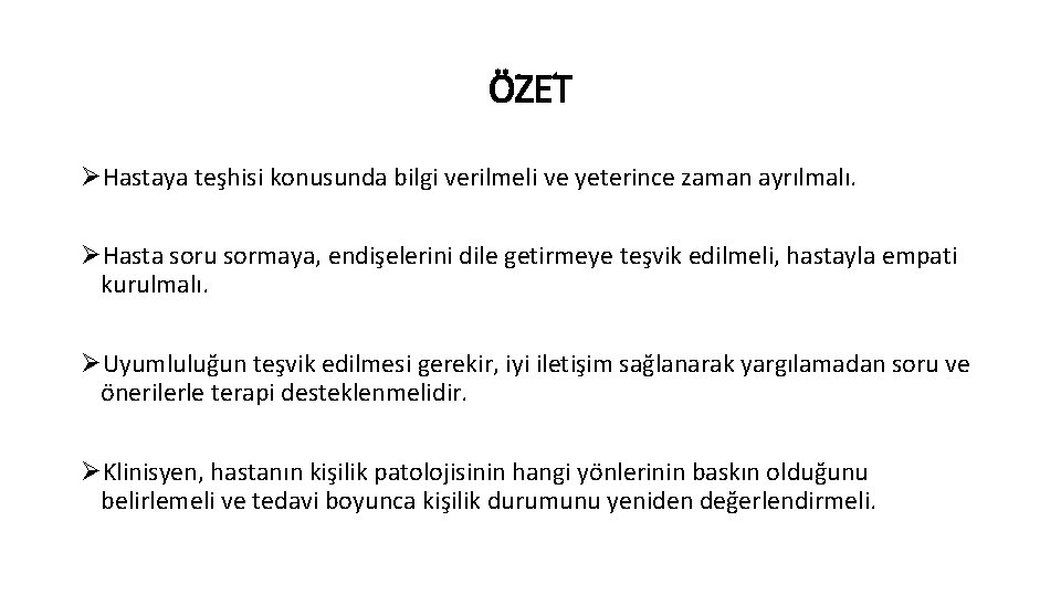 ÖZET ØHastaya teşhisi konusunda bilgi verilmeli ve yeterince zaman ayrılmalı. ØHasta soru sormaya, endişelerini