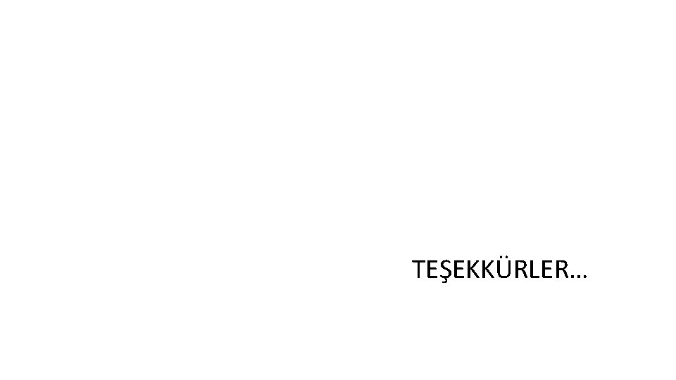  TEŞEKKÜRLER… 