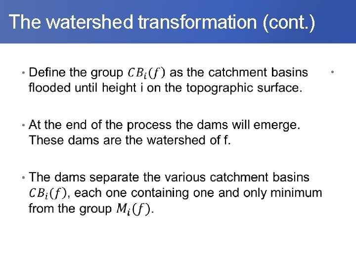  The watershed transformation (cont. ) • 