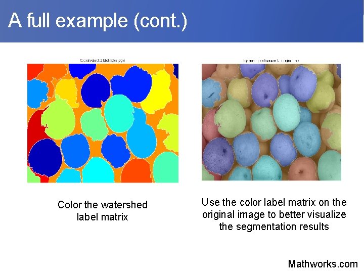  A full example (cont. ) Color the watershed label matrix Use the color