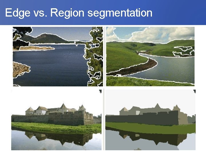  Edge vs. Region segmentation 
