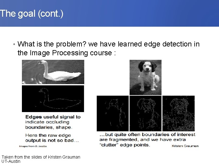 The goal (cont. ) • What is the problem? we have learned edge detection