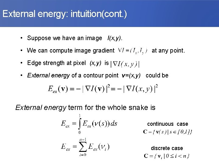 External energy: intuition(cont. ) • Suppose we have an image I(x, y). • We