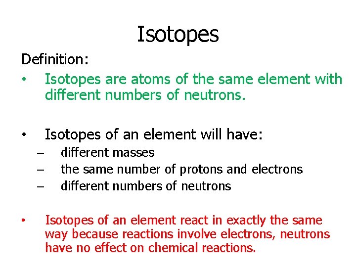 Isotopes Definition: • Isotopes are atoms of the same element with different numbers of