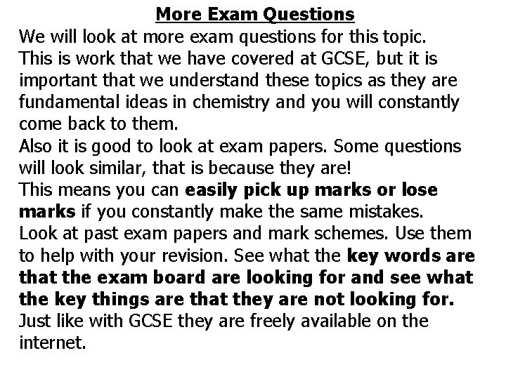 More Exam Questions We will look at more exam questions for this topic. This