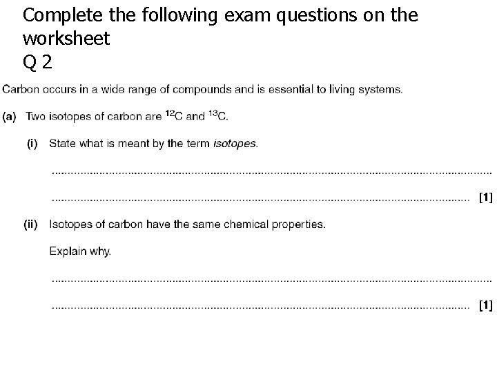 Complete the following exam questions on the worksheet Q 2 