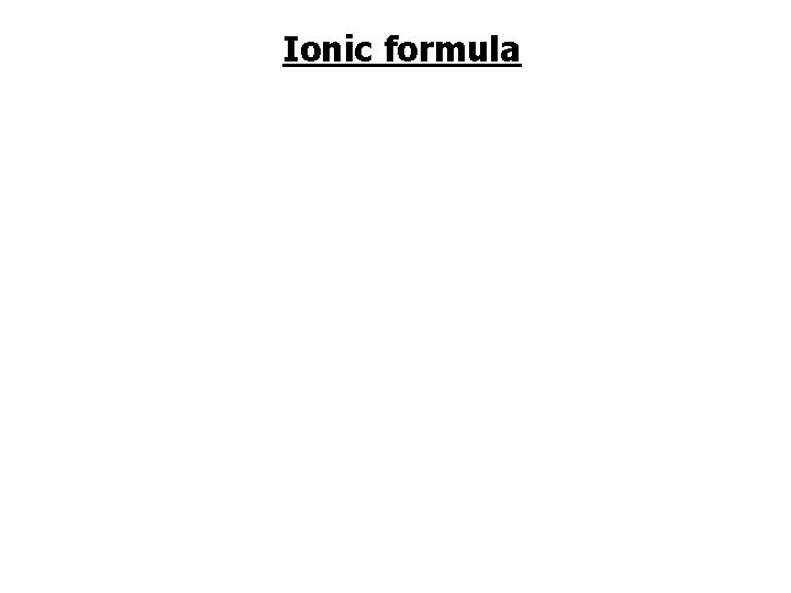 Ionic formula 