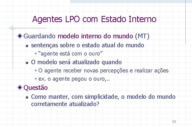 Agentes LPO com Estado Interno Guardando modelo interno do mundo (MT) n sentenças sobre