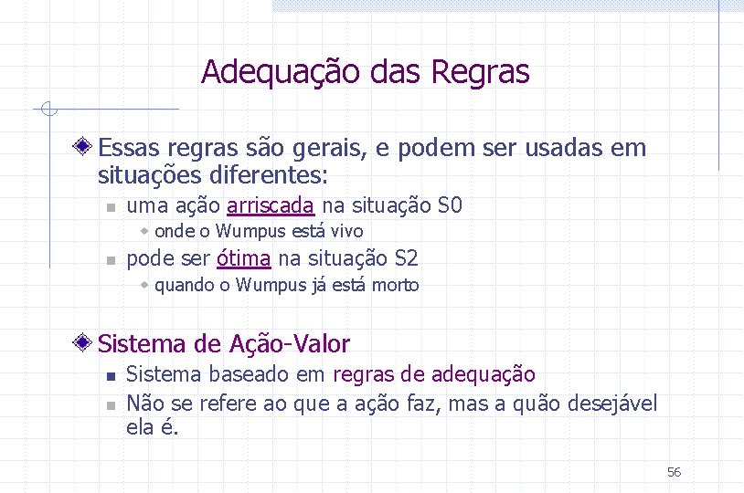 Adequação das Regras Essas regras são gerais, e podem ser usadas em situações diferentes: