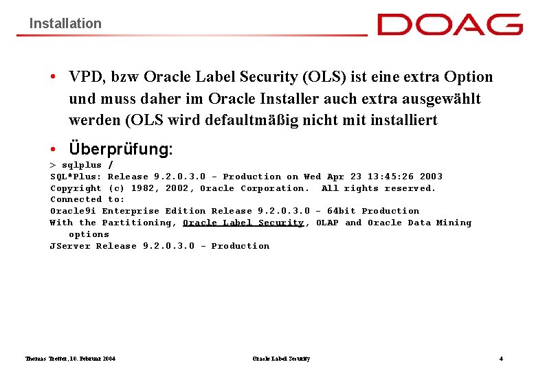 Installation • VPD, bzw Oracle Label Security (OLS) ist eine extra Option und muss