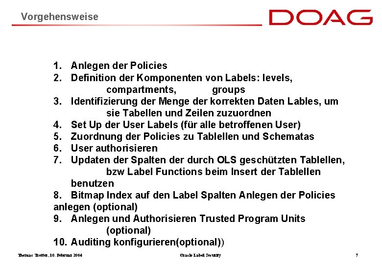 Vorgehensweise 1. Anlegen der Policies 2. Definition der Komponenten von Labels: levels, compartments, groups