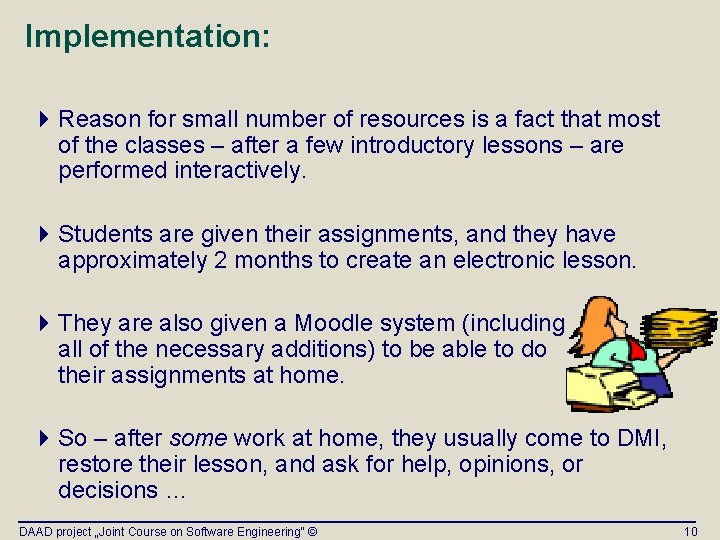 Implementation: 4 Reason for small number of resources is a fact that most of